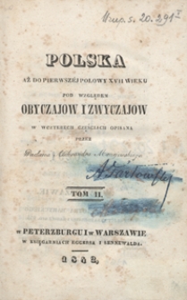Polska aż do pierwszéj połowy XVII wieku pod względem obyczajow i zwyczajow. Tom II