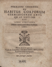 Hermanni Conringii De Habitus Corporum Germanicorum Antiqui Ac Novi Causis Liber Singularis [...]