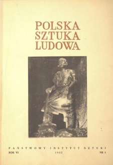 Polska Sztuka Ludowa, Rok VI, maj-czerwiec 1952, nr 3