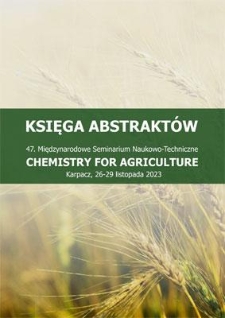 47. Międzynarodowe Seminarium Naukowo-Techniczne Chemistry for Agriculture, Karpacz, 26-29 listopada 2023. Księga abstraktów