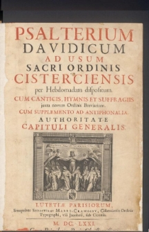 Psalterium Davidicum : Ad Usum Sacri Ordinis Cisterciensis per Hebdomadam dispositum. Cum Canticis, Hymnis Et Suffragiis juxta novum Ordinis Breviarium