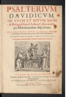 Psalterium Davidicum, Ad Usum Et Ritum Sacri & Religiosissimi Ordinis Cisterciensis, per Hebdomadam dispositum [...]
