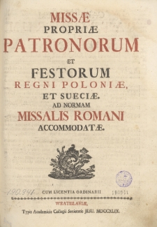 Missæ Propriæ Patronorum Et Festorum Regni Pologniæ Et Sueciæ. Ad Normam Missalis Romani Accommodatæ