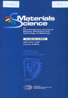 Materials Science-Poland : An Interdisciplinary Journal of Physics, Chemistry and Technology of Materials, Vol. 22, 2004, nr 4