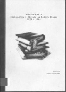 Bibliografia szkolnictwa i oświaty na Dolnym Śląsku 1976-1999