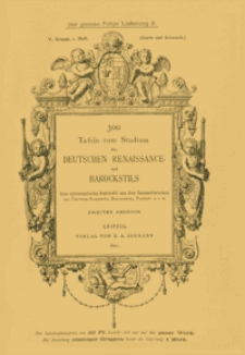 300 Tafeln zum Studium des Deutschen Renaissance- und Barockstils : [Gerät und Schmuck] : eine systematische Auswahl. [2. Tl.], Gruppe 5., H. 1., Lfg. 5.