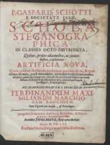P. Gasparis Schotti [...] Schola Steganographica, In Classes Octo Distributa […]