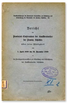 Bericht des Provinzial-Conservators der Kunstdenkmäler der Provinz Schlesien über seine Thätigkeit vom 1 April 1898 bis 31 Dezember 1899