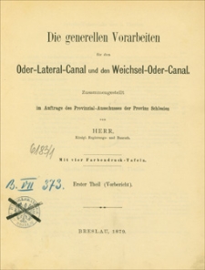 Die generellen Vorarbeiten für den Oder-Lateral-Canal und den Weichsel-Oder-Canal. Th. 1, (Vorbericht)