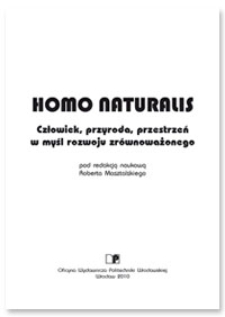 Homo naturalis : człowiek, przyroda, przestrzeń w myśl rozwoju zrównoważonego