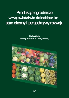 Produkcja ogrodnicza w województwie dolnośląskim – stan obecny i perspektywy rozwoju