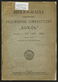 Bibliografia czasopisma "Przewodnik Gimnastyczny Sokół" : rocznik I-XXV (1881-1905)