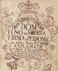 Disputationes theologicae de D.O.M. [...] in primam partem D. Thomae explanatae ex anno 1715 in annum 1716 [...]